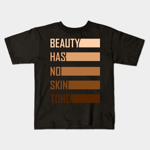 Beauty Has No Skin Tone Gift Kids T-Shirt by Delightful Designs